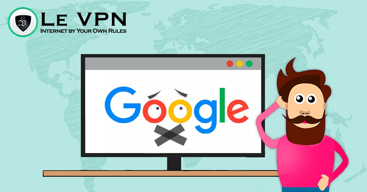 Google censorship in different countries | Internet censorship | What is Google censorship and how it works in different countries? Learn how works Google and YouTube censorship and why it exists. | Le VPN Blog