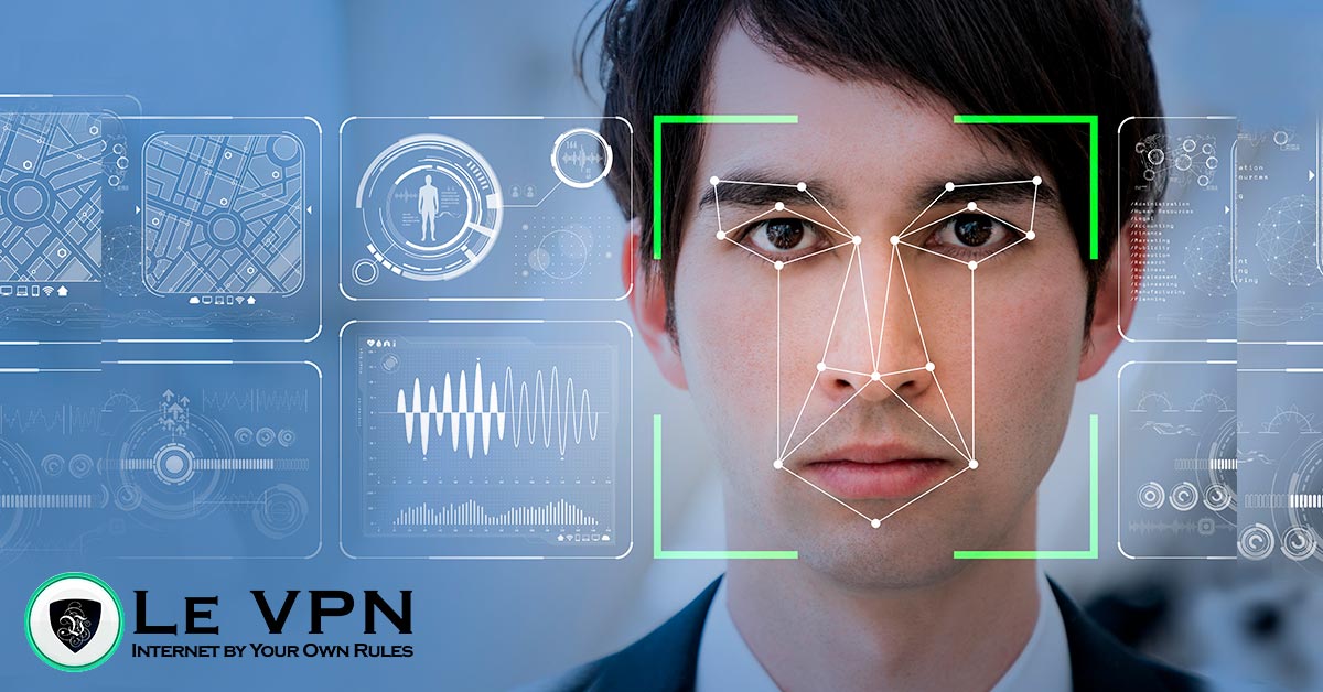 Face Recognition How It Works And Impacts Our Privacy Le Vpn